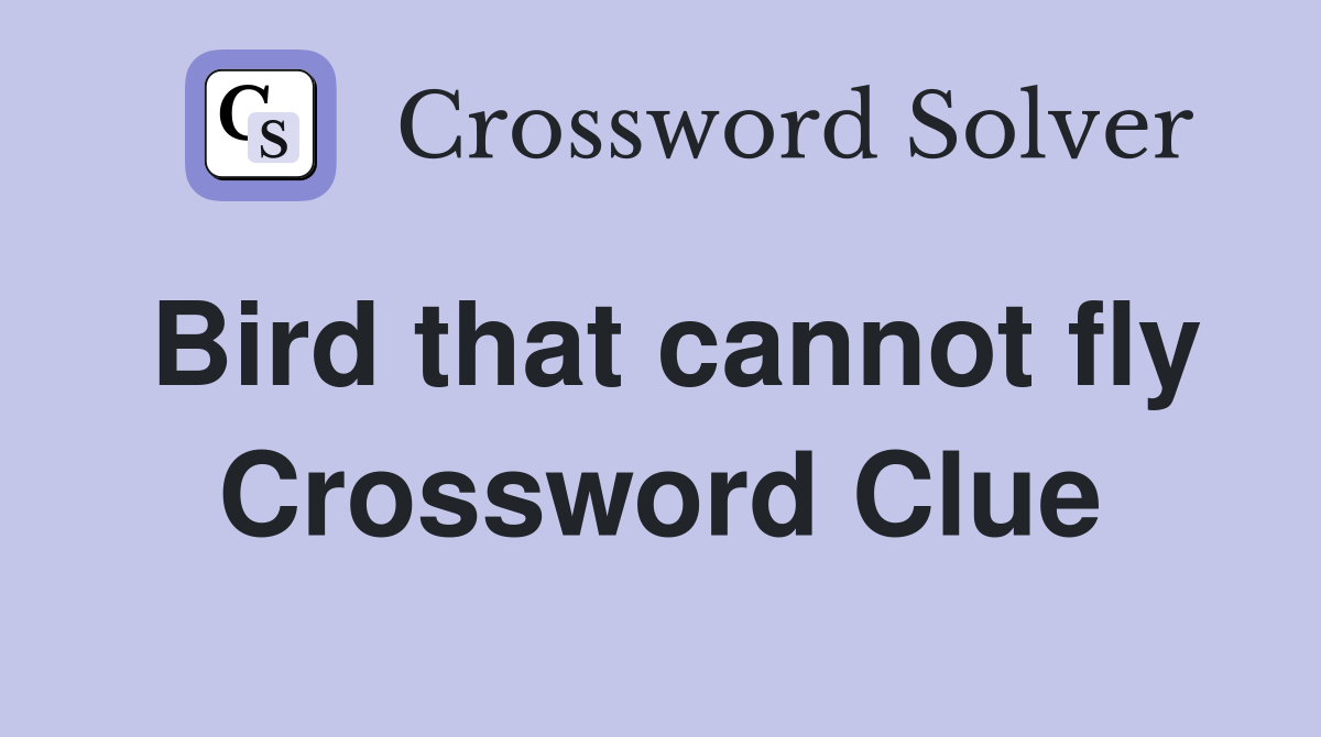 Bird that cannot fly Crossword Clue
