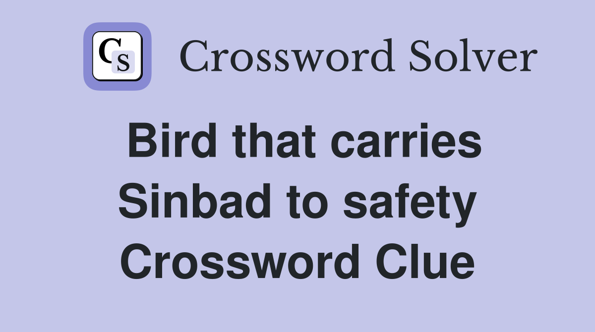 Bird that carries Sinbad to safety Crossword Clue