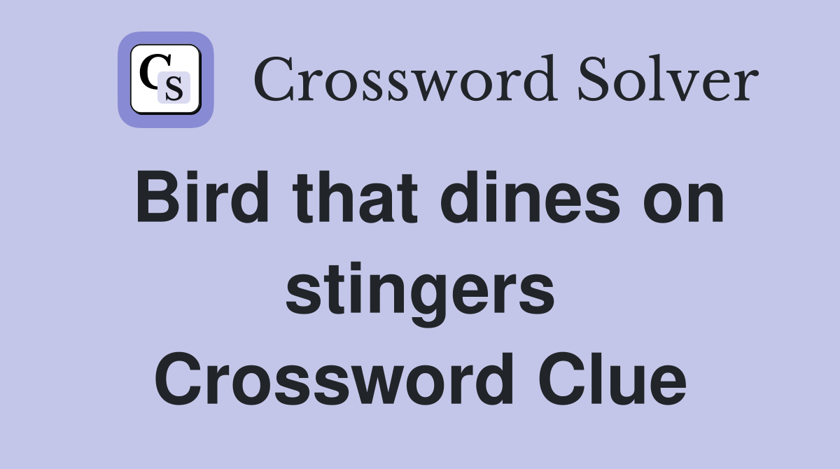 Bird that dines on stingers Crossword Clue