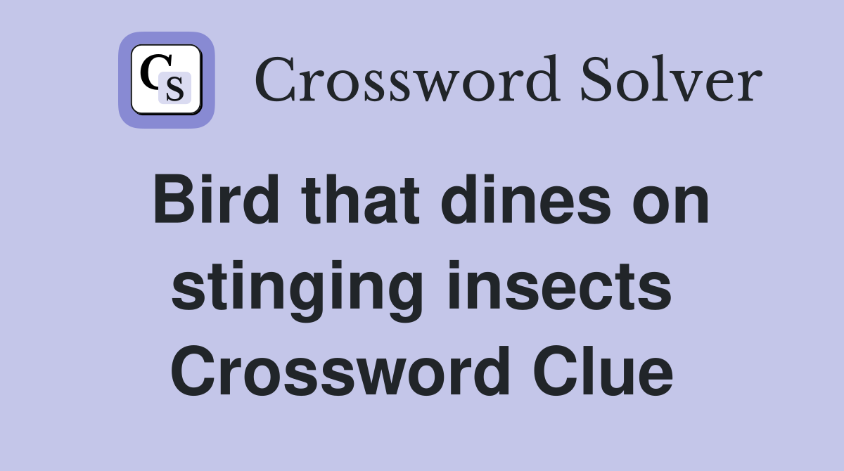 Bird that dines on stinging insects Crossword Clue
