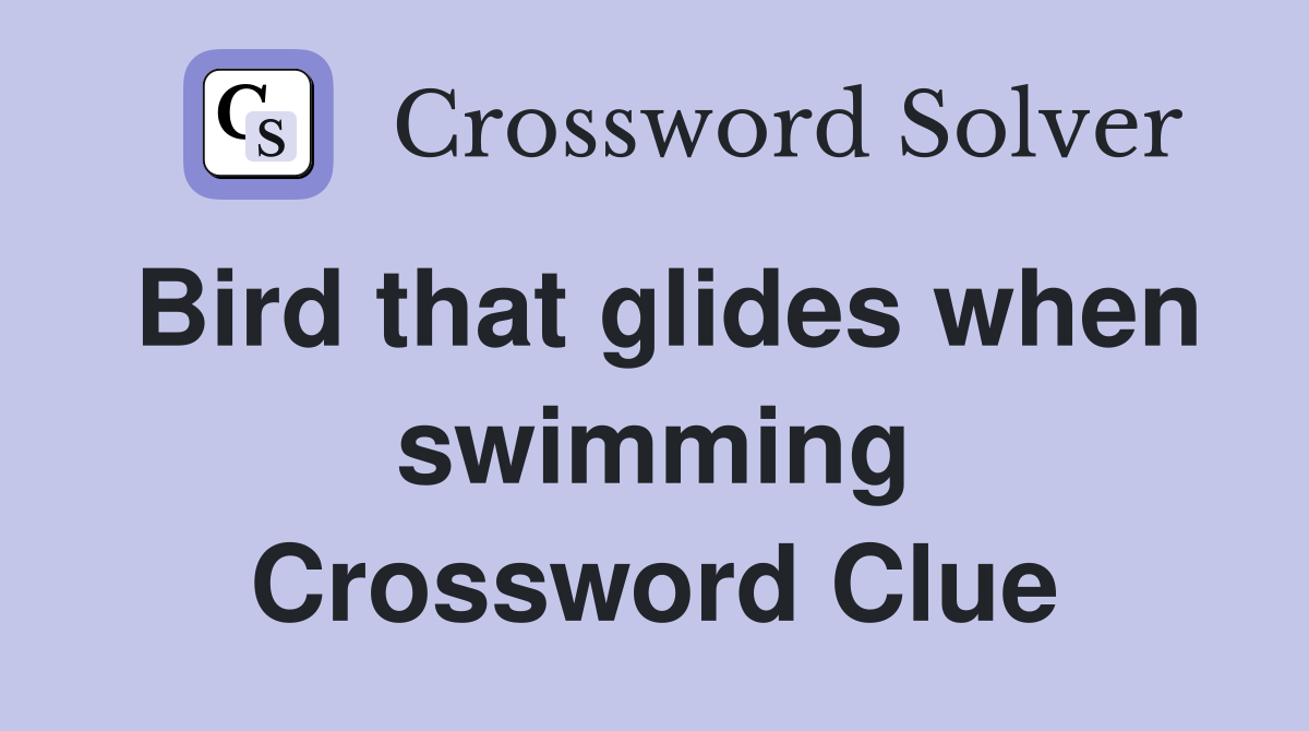 Bird that glides when swimming Crossword Clue