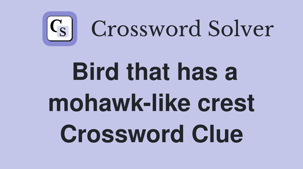 Bird that has a mohawk-like crest Crossword Clue