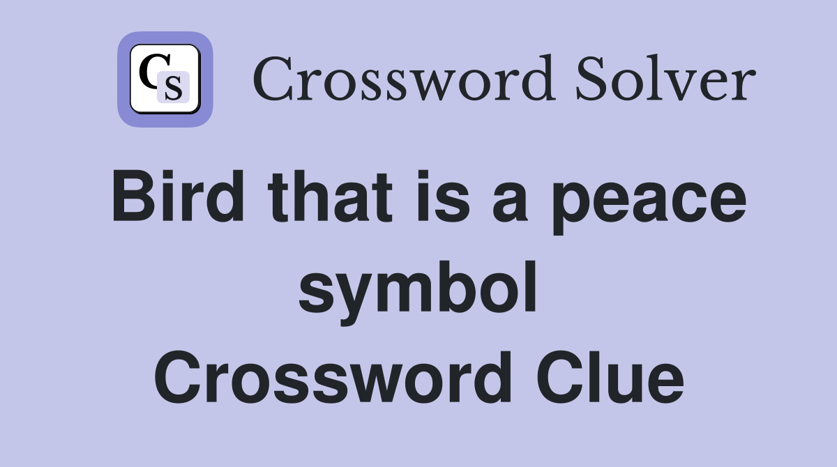Bird that is a peace symbol Crossword Clue