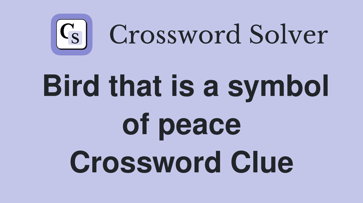 Bird that is a symbol of peace Crossword Clue