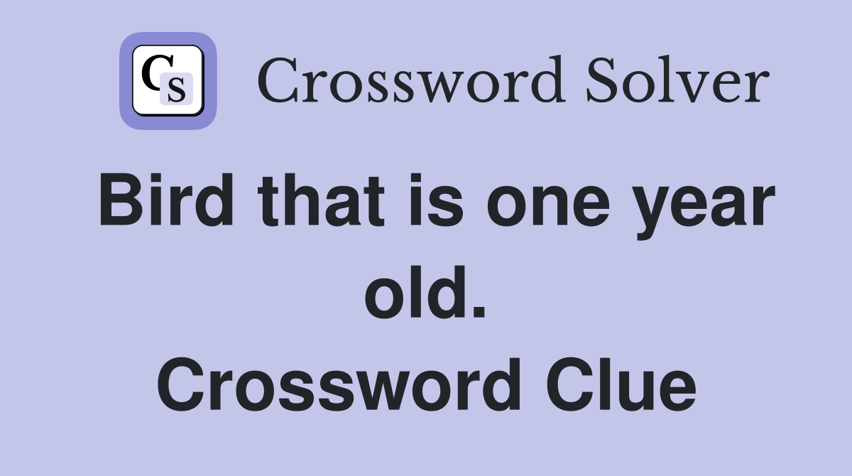 Bird that is one year old. Crossword Clue