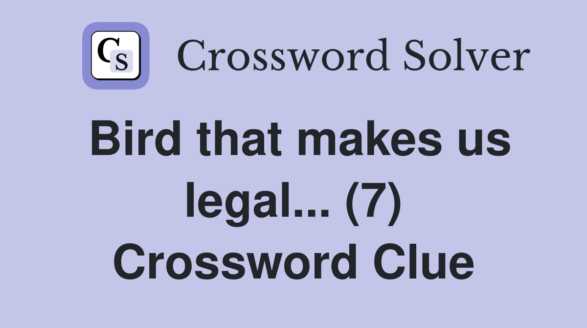 Bird that makes us legal... (7) Crossword Clue