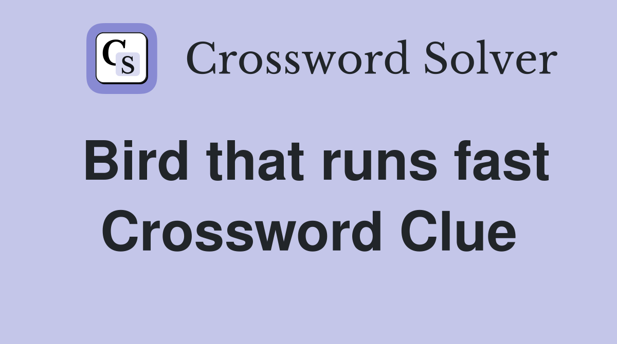 Bird that runs fast Crossword Clue