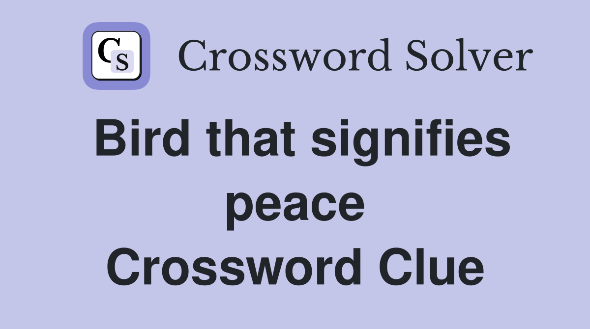 Bird that signifies peace Crossword Clue