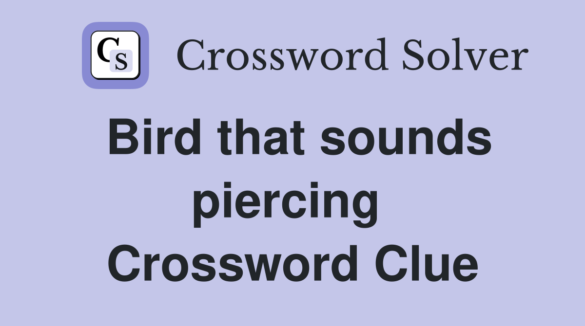 Bird that sounds piercing  Crossword Clue