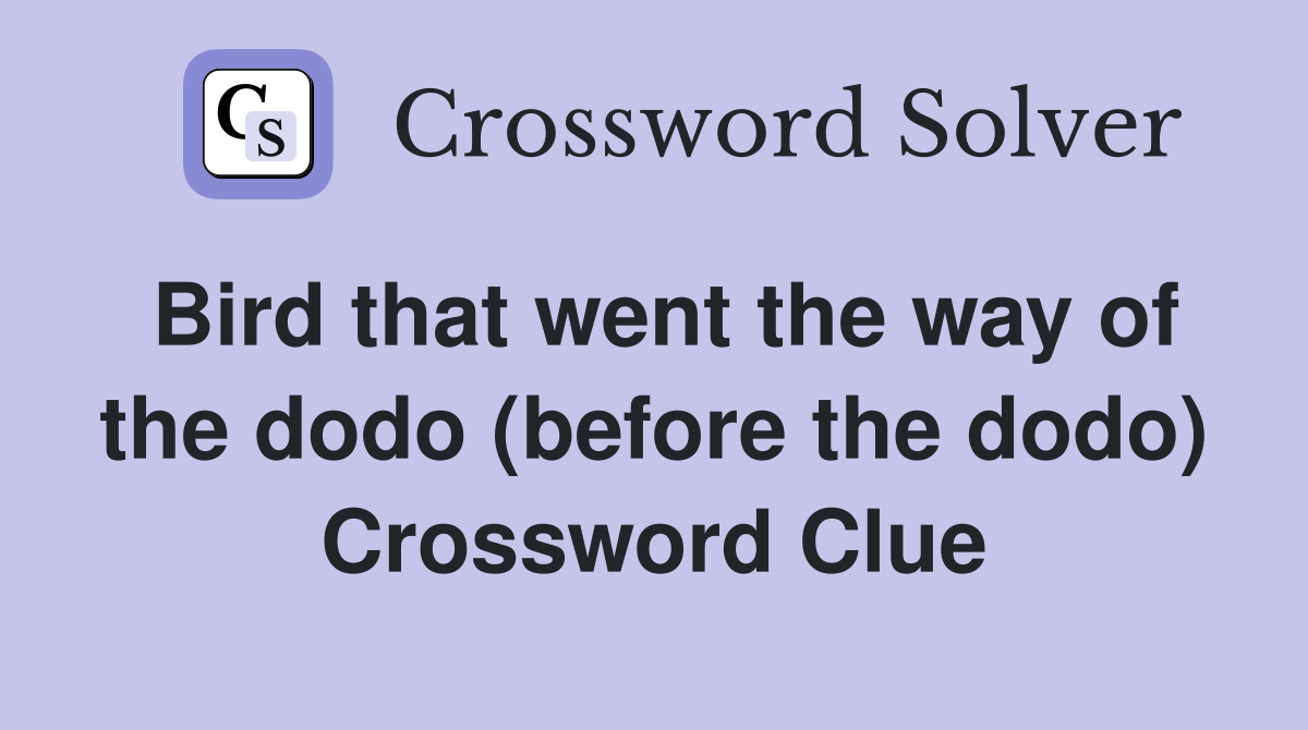 Bird that went the way of the dodo (before the dodo) Crossword Clue
