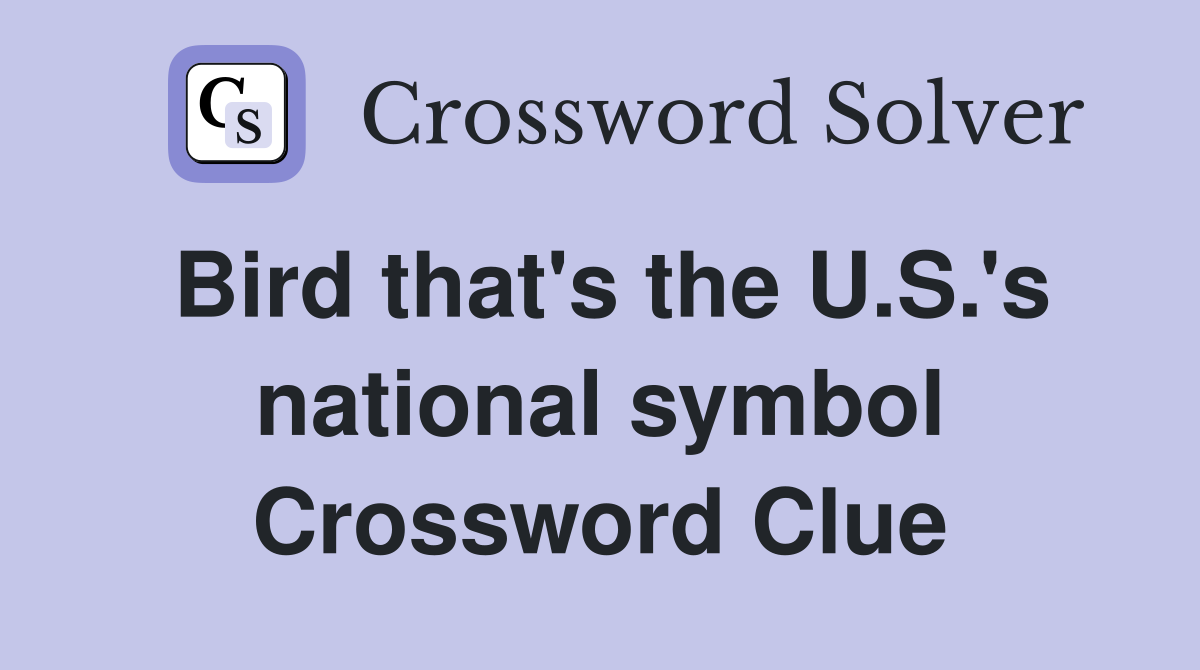 Bird that's the U.S.'s national symbol Crossword Clue