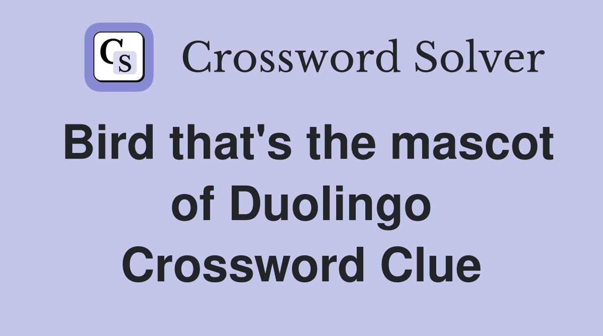 Bird that's the mascot of Duolingo Crossword Clue