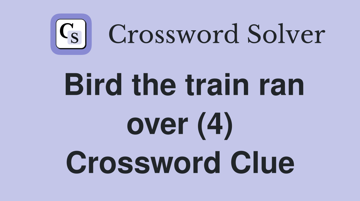 Bird the train ran over (4) Crossword Clue