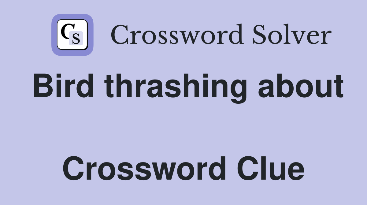 Bird thrashing about  Crossword Clue