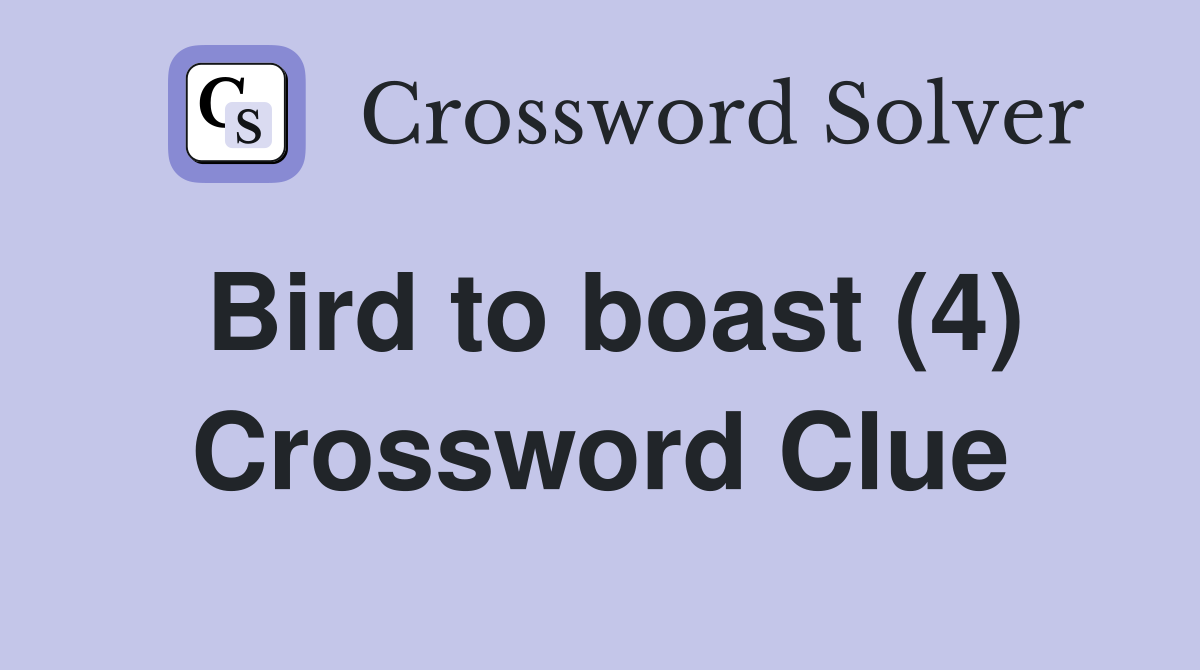Bird to boast (4) Crossword Clue