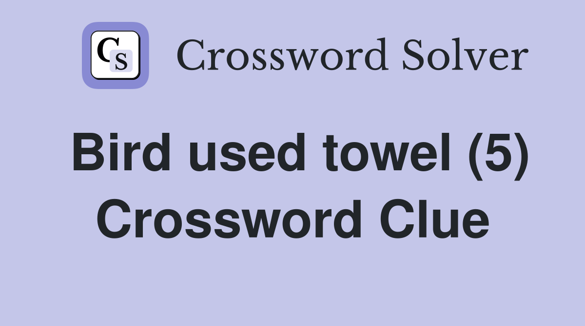 Bird used towel (5) Crossword Clue