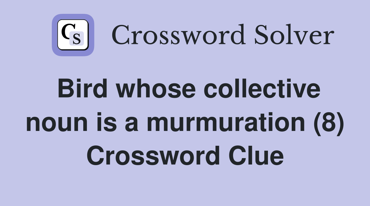Bird whose collective noun is a murmuration (8) Crossword Clue