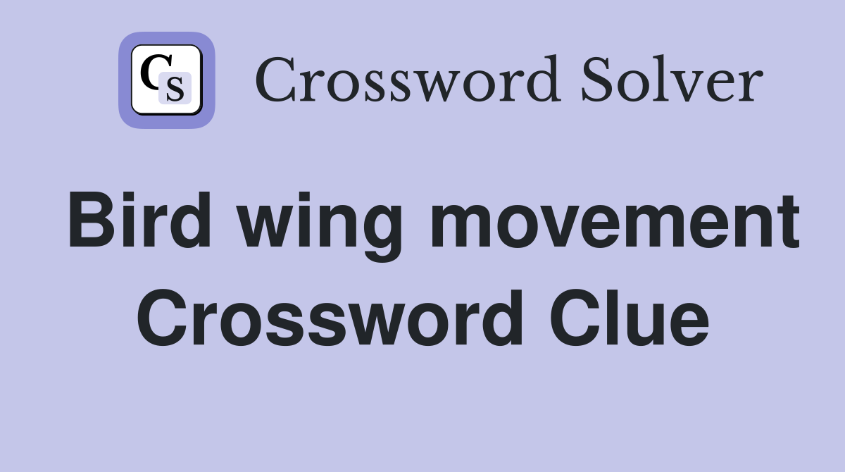 Bird wing movement Crossword Clue