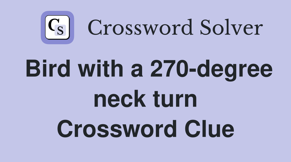 Bird with a 270-degree neck turn Crossword Clue