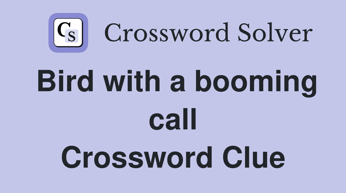 Bird with a booming call Crossword Clue