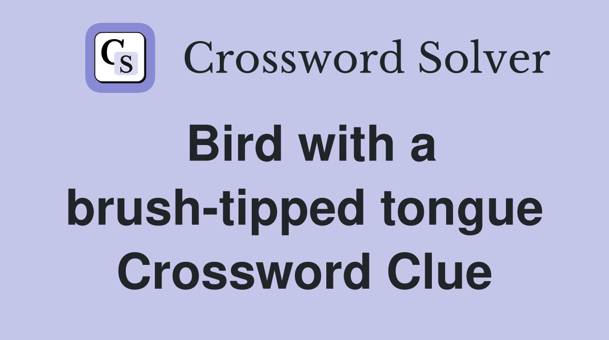 Bird with a brush-tipped tongue Crossword Clue
