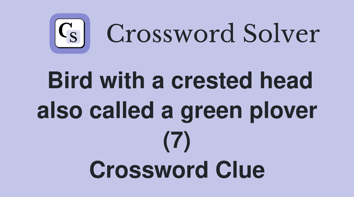 Bird with a crested head also called a green plover (7) Crossword Clue