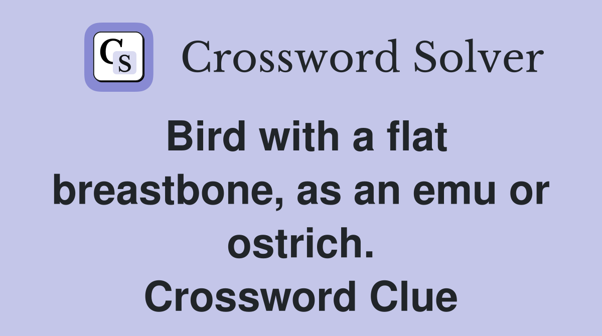 Bird with a flat breastbone, as an emu or ostrich. Crossword Clue