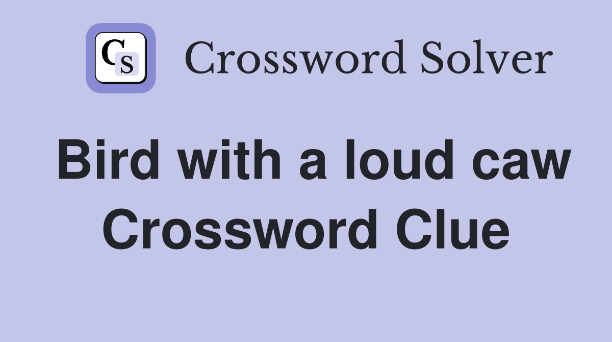 Bird with a loud caw Crossword Clue