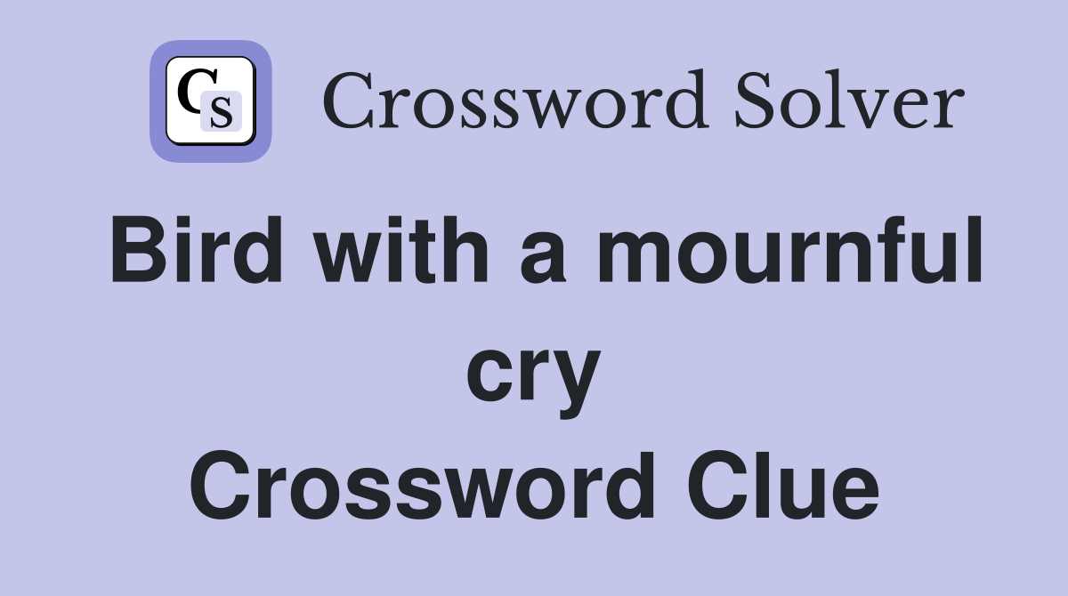 Bird with a mournful cry Crossword Clue