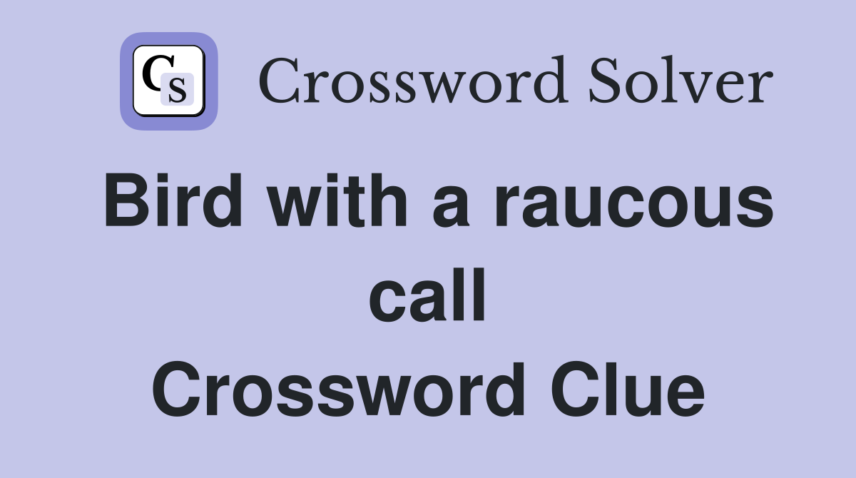 Bird with a raucous call Crossword Clue