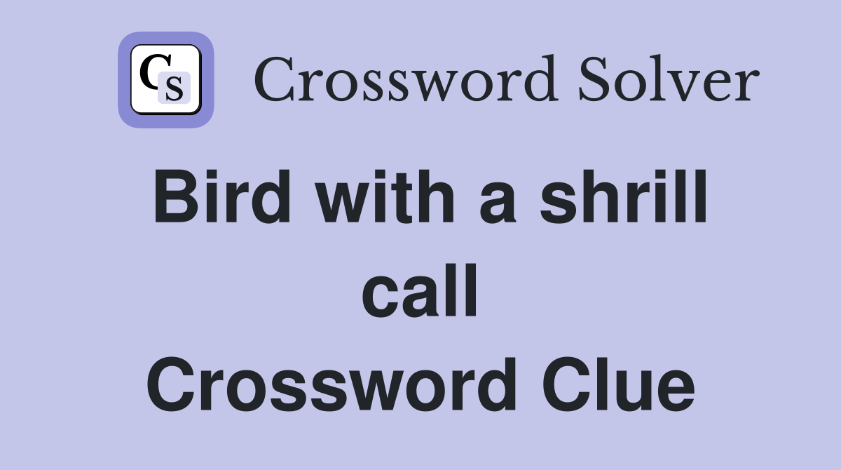 Bird with a shrill call Crossword Clue