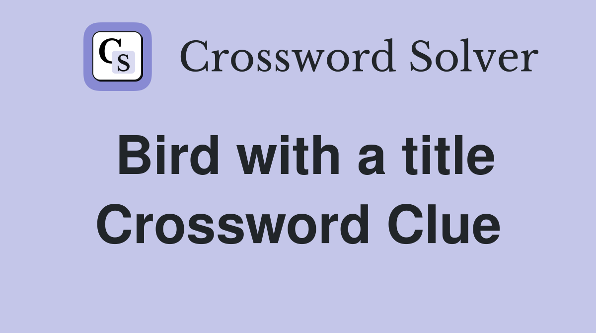 Bird with a title Crossword Clue