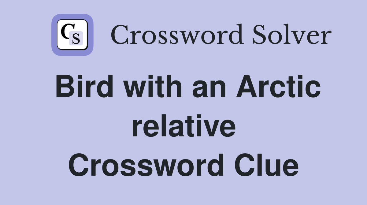 Bird with an Arctic relative Crossword Clue