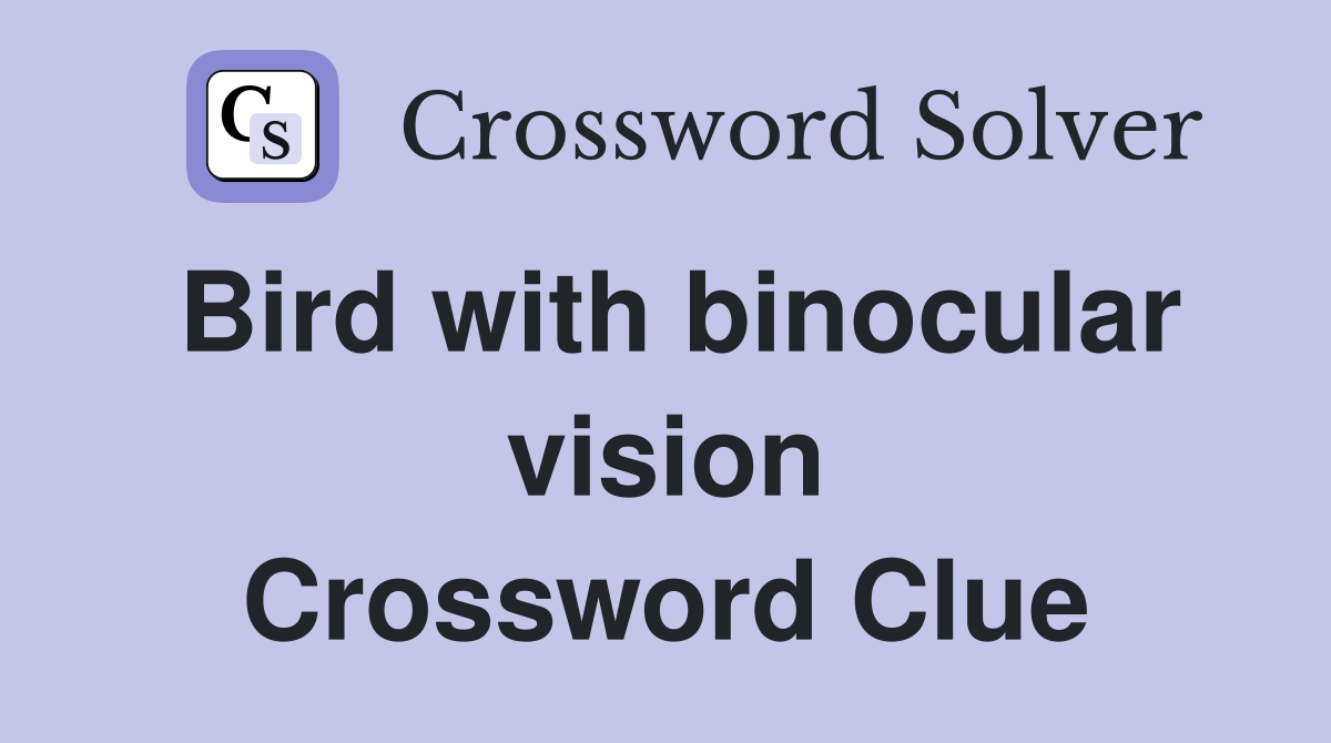 Bird with binocular vision Crossword Clue