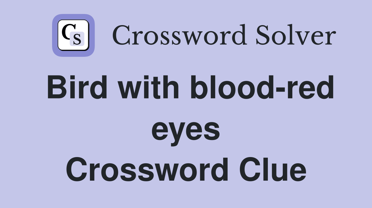 Bird with blood-red eyes Crossword Clue