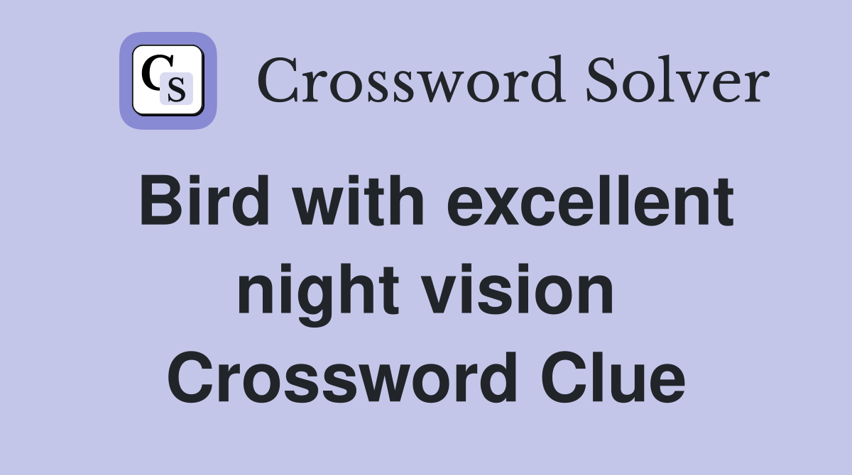 Bird with excellent night vision Crossword Clue
