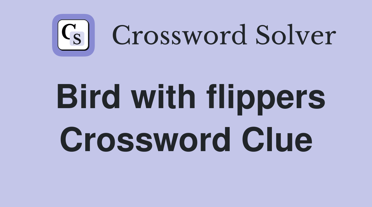 Bird with flippers Crossword Clue