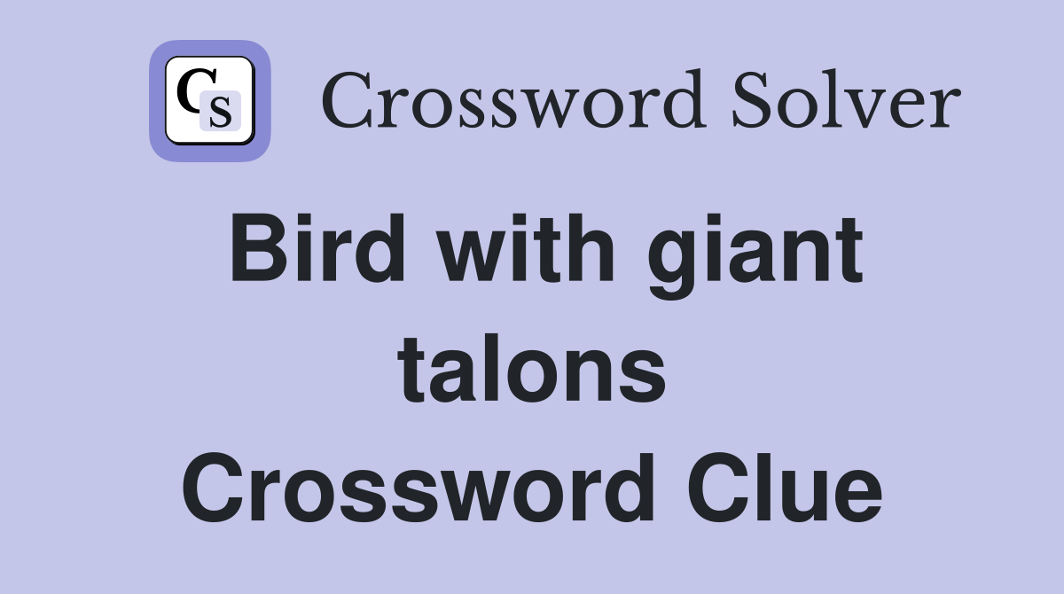 Bird with giant talons Crossword Clue