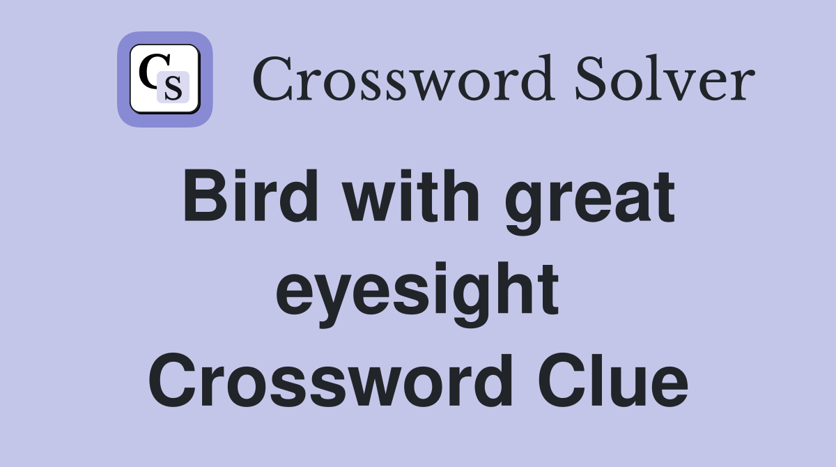 Bird with great eyesight Crossword Clue