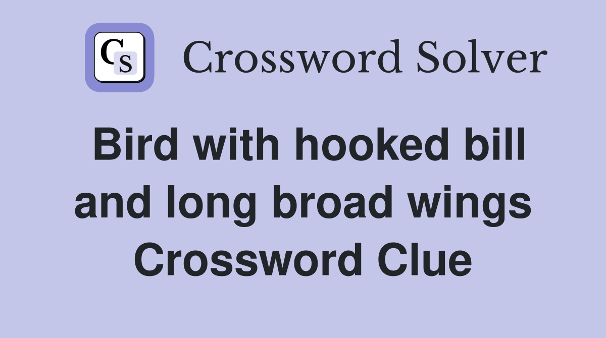 Bird with hooked bill and long broad wings Crossword Clue