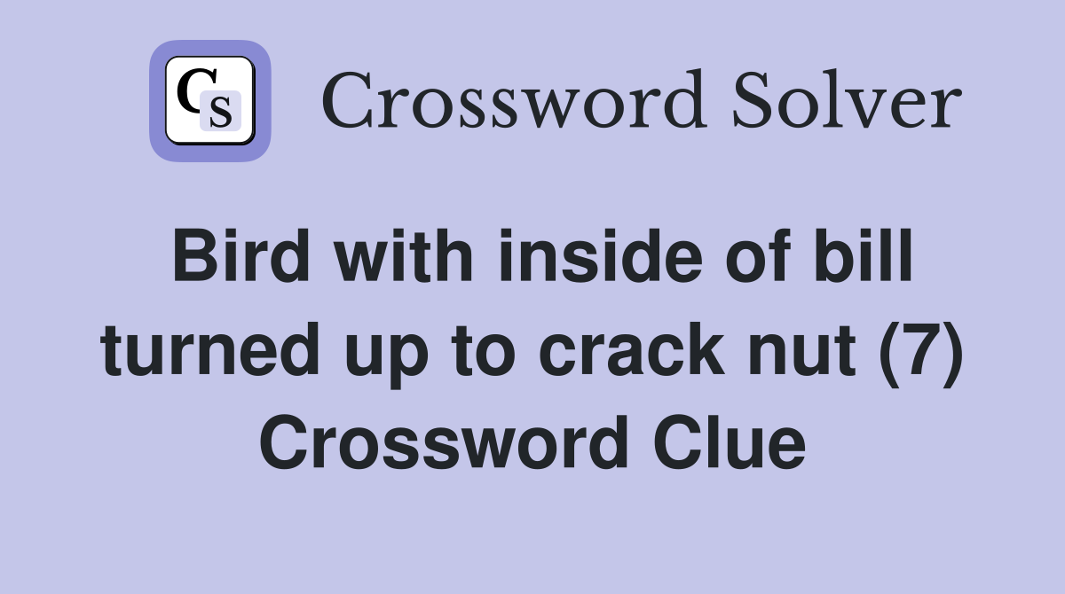 Bird with inside of bill turned up to crack nut (7) Crossword Clue