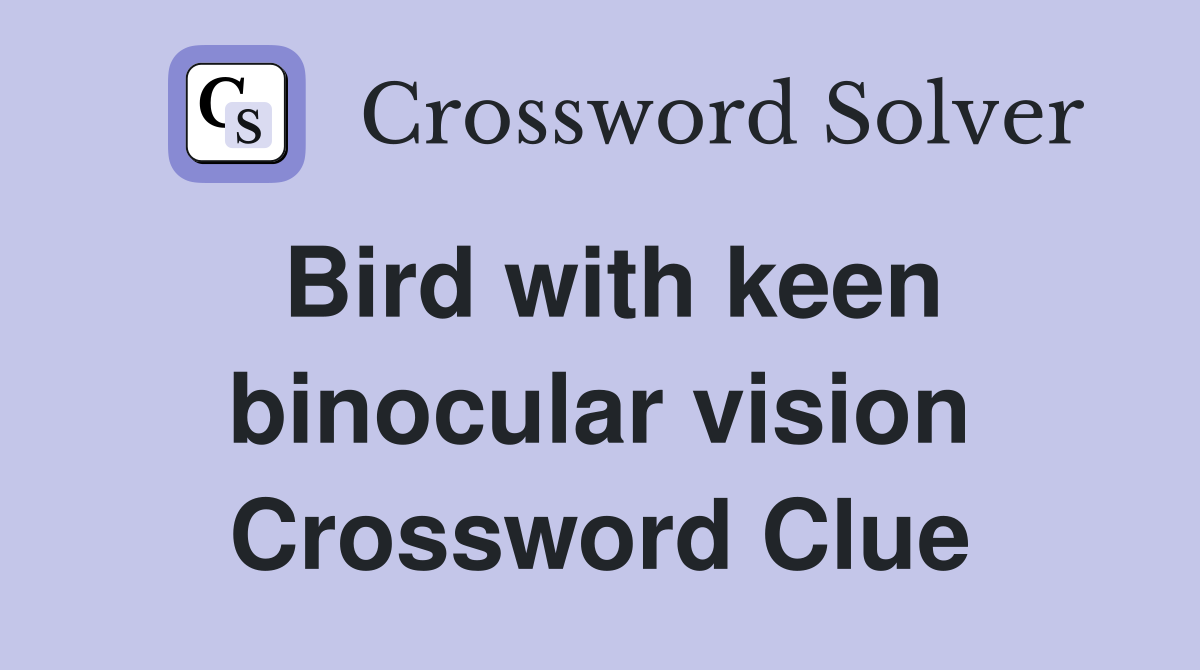 Bird with keen binocular vision Crossword Clue