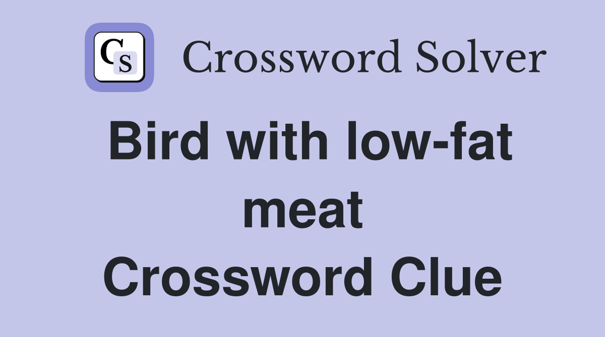 Bird with low-fat meat Crossword Clue