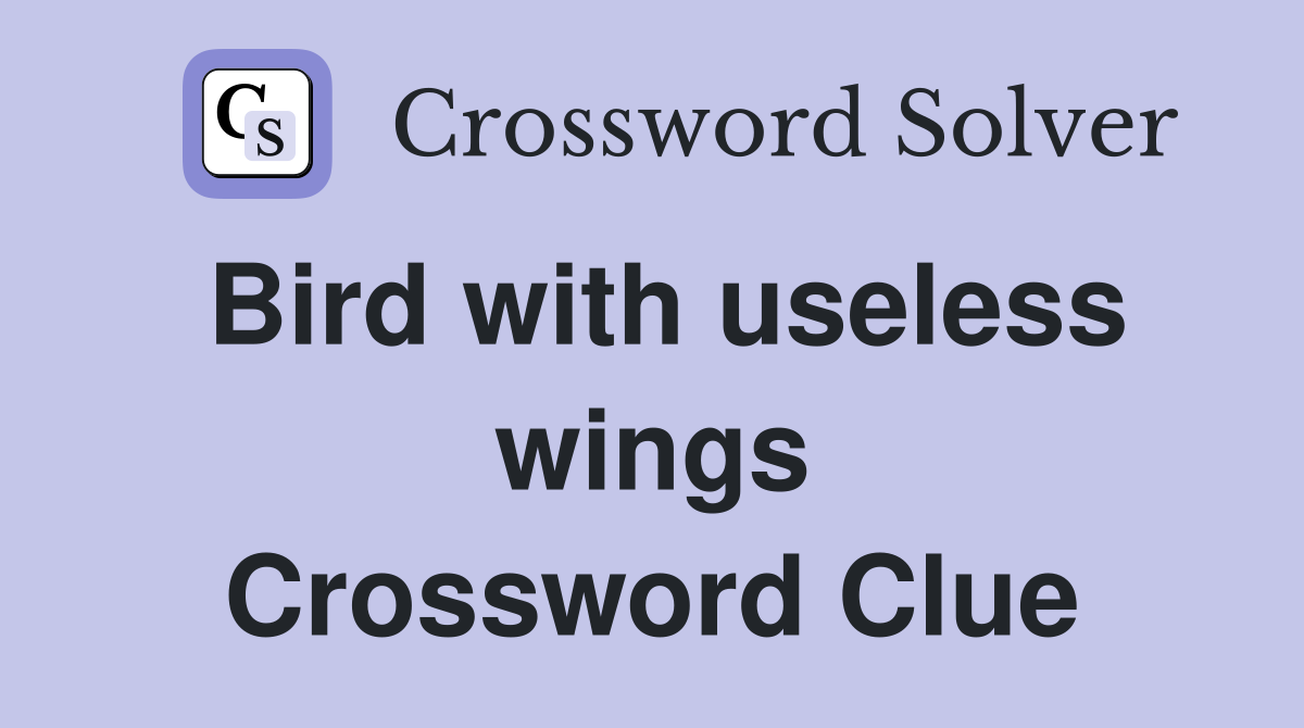 Bird with useless wings Crossword Clue