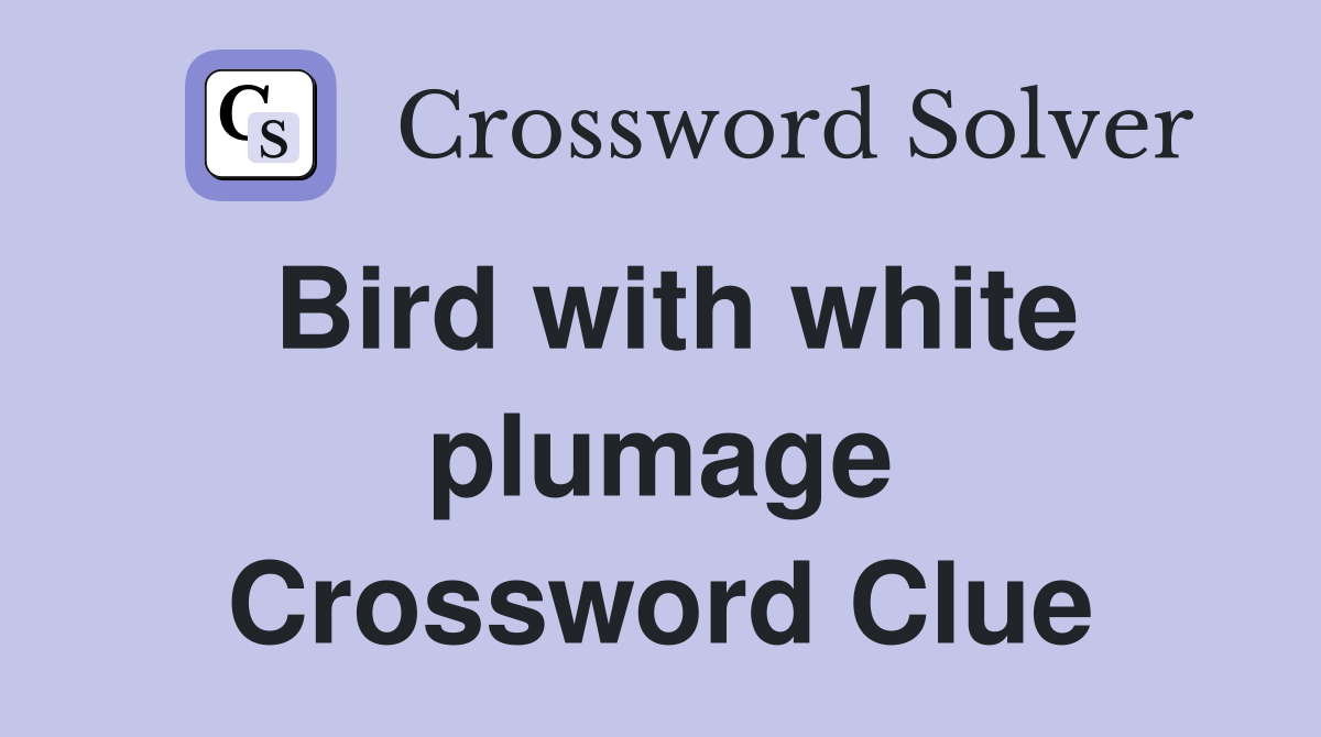 Bird with white plumage Crossword Clue