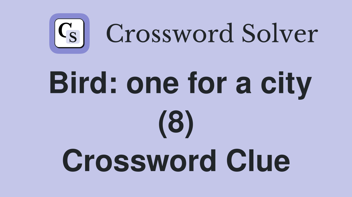 Bird: one for a city (8) Crossword Clue
