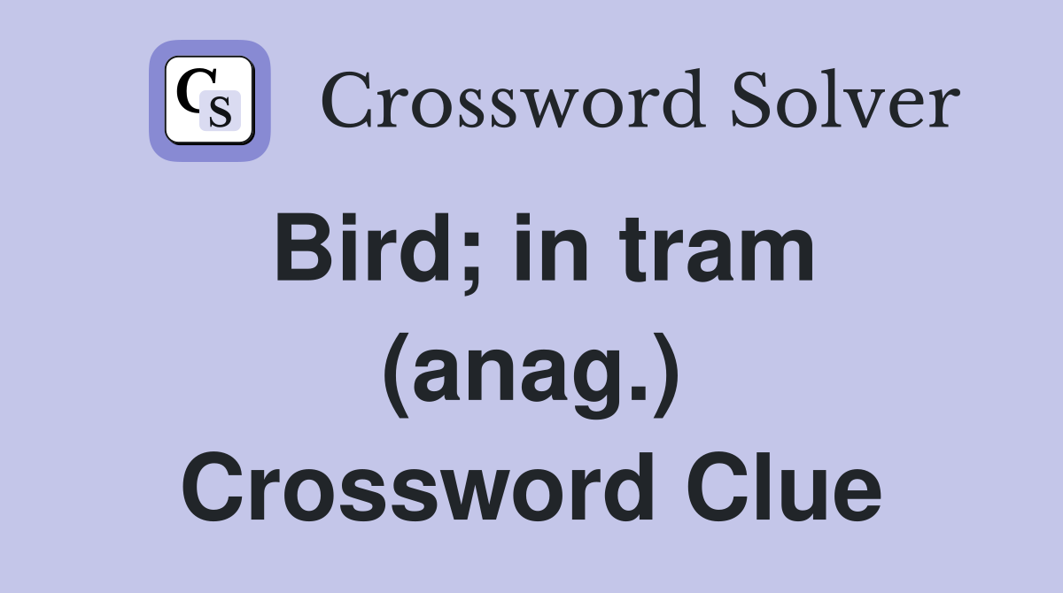 Bird; in tram (anag.) Crossword Clue