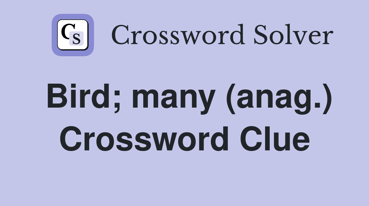 Bird; many (anag.) Crossword Clue