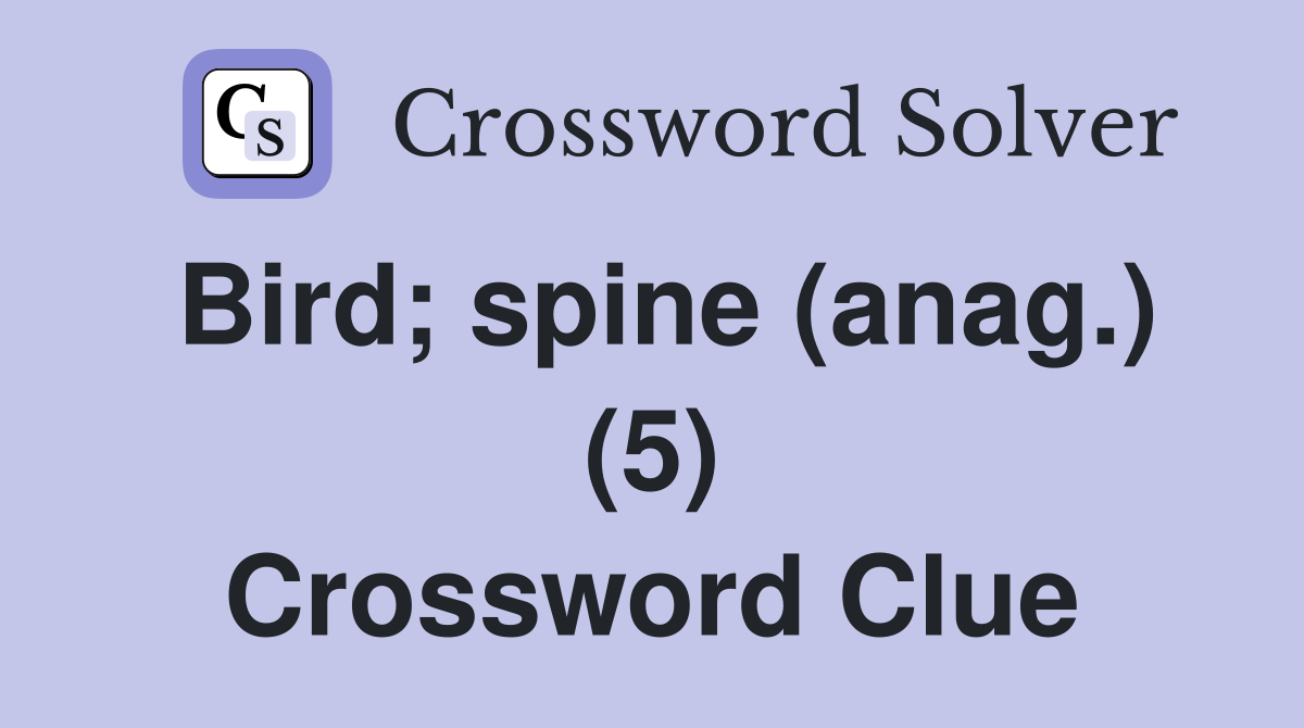 Bird; spine (anag.) (5) Crossword Clue