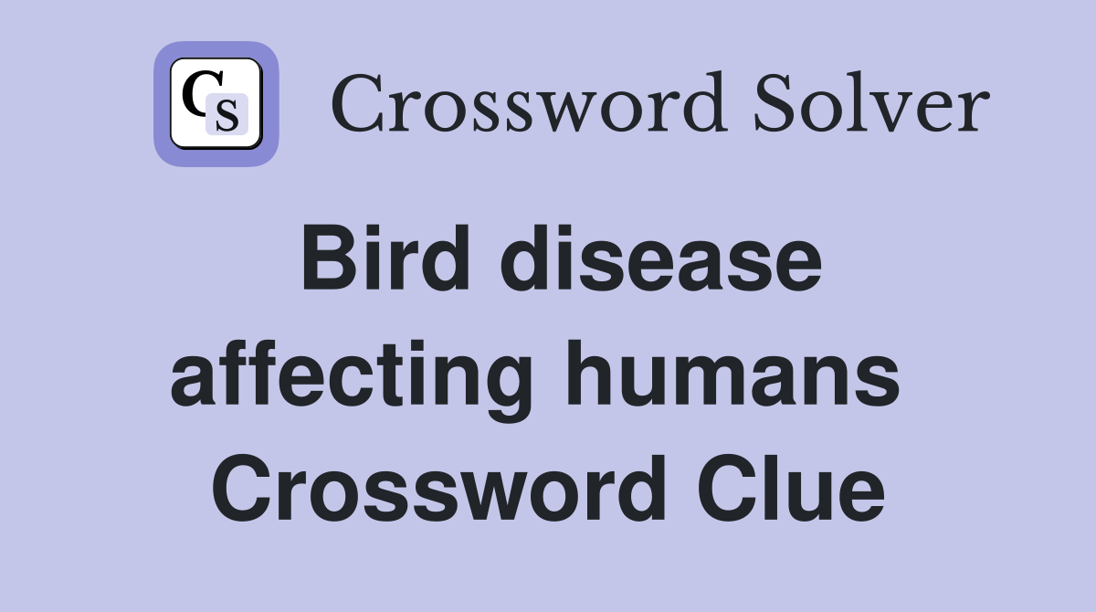 Bird disease affecting humans  Crossword Clue